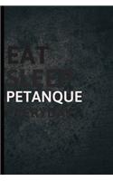 Eat Sleep Petanque Everyday