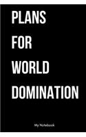 Plans for world domination: Inspirational Quote Notebook for Women and Girls - Beautiful Black and White Diary, Composition Book Lined Notebook / Journal Gift, 120 Pages, 6x9, 