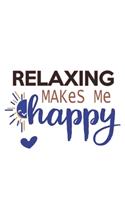 Relaxing Makes Me Happy Relaxing Lovers Relaxing OBSESSION Notebook A beautiful