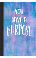 You Have A Purpose: 6" x 9" Blank Lined Writing Journal With Christian Themed Cover - Wide Rule Notebook 120 Pages