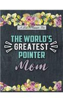 A 2020 Planner for The World's Greatest Pointer Mom: Daily and Monthly Pages, A Nice Gift for a Woman or Girl Who Loves Their Pet and Wants to Stay Organized Through the Year