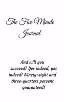 5 Minute Journal: And will you succeed? Yes indeed, yes indeed! Ninety-eight and three-quarters percent guaranteed!