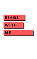 Binge With Me