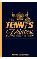 I'm A Tennis Princess And This Is My Court Tennis Notebook