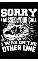 Sorry I Missed Your Call I Was On The Other Line: Sorry I Missed Your Call I Was On The Other Line Gift 6x9 Journal Gift Notebook with 125 Lined Pages