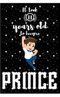 It took 11 years old to become PRINCE: A awesome birthday gift for kids. Inspirational & Memorable birthday gift for kids. Draw & Write with unicorn inside journal notebook is the adorabl