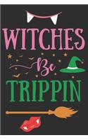 Witches Be Trippin: Halloween Gifts for Girls and Women: Funny Journal for Her - Black Green and Pink Notebook - Vampire, Witch Hat and Broom