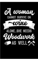 A Woman Cannot Survive On Wine Alone She Needs Woodwork As Well: Personal Planner 24 month 100 page 6 x 9 Dated Calendar Notebook For 2020-2021 Academic Year. Great funny gift idea for her