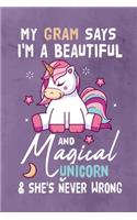 My Gram Says I'm a Beautiful And Magical Unicorn & She's Never Wrong: Journal Notebook 108 Pages 6 x 9 Lined Writing Paper Gift For Unicorn Lover Family Member