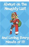 Always On The Naughty List And Loving Every Minute Of It: Santa Christmas Humor Journal and Notebook for Creative Writing and Drawing. Funny Holiday Gag Gift for Adults of All Ages