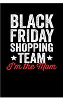 I'm The Mom: Black Friday Notebook - Christmas Shopping Spree Santa Claus Winter Deals Holiday Season Mini Notepad Funny Xmas Humor Gift College Ruled (6"X9")