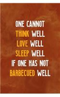 One Cannot Think Well Love Well Sleep Well If One Has Not Barbecued Well: Notebook Journal Composition Blank Lined Diary Notepad 120 Pages Paperback Orange Texture BBQ