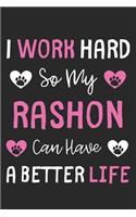 I Work Hard So My Rashon Can Have A Better Life