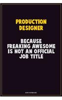 Production designer, Because Freaking Awesome Is Not An Official Job Title