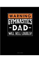 Warning! Gymnastics Dad Will Yell Loudly!