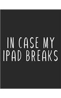 In case my ipad breaks, funny lined notebook gift for christmas and ipad owners