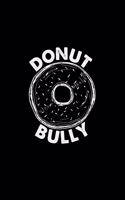 Donut bully