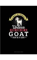 Always Be Yourself Unless You Can Be A Goat Then Be A Goat: Monthly Budget Planner