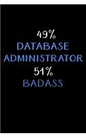 49% Database Administrator 51% Badass