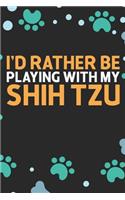 I'd Rather Be Playing with My Shih Tzu