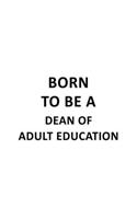 Born To Be A Dean Of Adult Education