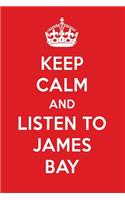 Keep Calm and Listen to James Bay: James Bay Designer Notebook