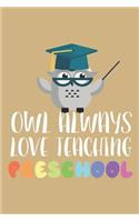 Owl Always Love Teaching Preschool: Pre-K Teacher Back To School Owl Class Planner Diary