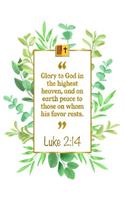 Glory to God in the Highest Heaven, and on Earth Peace to Those on Whom His Favor Rests: Luke 2:14 Bible Journal
