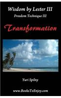 Wisdom by Lester III Freedom Technique III Transformation