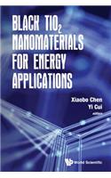 Black TiO2 Nanomaterials for Energy Applications