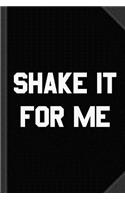 Shake It for Me Journal Notebook