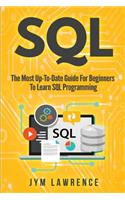 SQL: The Most Up-To-Date Guide For Beginners To Learn SQL Programming