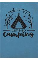 Let's Go Camping: Camping Journal RV Travel Diary 6x9 120 Page Logbook Road Trip Planner Caravan Records Gift for Campers Retirement Gift for Snowbirds Memory Keepsak