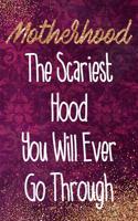 Motherhood the Scariest Hood You Will Ever Go Through: Blank Lined Notebook Journal Diary Composition Notepad 120 Pages 6x9 Paperback Mother Grandmother Purple