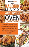 The Kalorik MAXX Air Fryer Oven Cookbook