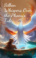 Silken Whispers Over the Phoenix Tub
