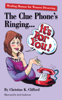 The Clue Phone's Ringing...It's for You!: Healing Humor for Women Divorcing