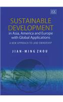 Sustainable Development in Asia, America and Europe with Global Applications