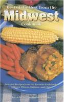 Best of the Best from the Midwest Cookbook: Selected Recipes from the Favorite Cookbooks of Iowa, Illinois, Indiana, and Ohio: Selected Recipes from the Favorite Cookbooks of Iowa, Illinois, Indiana, and Ohio