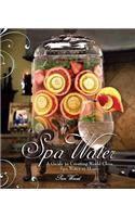 Spa Water: A Guide to Creating World Class Spa Water at Home