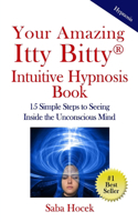 Your Amazing Itty Bitty(R) Intuitive Hypnosis Book