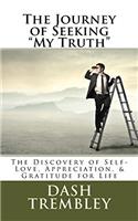 The Journey of Seeking My Truth: The Discovery of Self-love, Appreciation, & Gratitude for Life