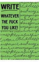 Bullet Journal Notebook Write Whatever the Fuck You Like 2: Scribbly Writing Design- 112 Page Numbered Dot Grid Bullet Journal with Index Pages and Key Pages in Portable 6 X 9 Size - Great Gag Gift for Christ