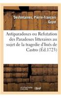 Antiparadoxes Ou Refutation Des Paradoxes Litteraires Au Sujet de la Tragedie d'Inés de Castro