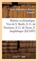 Mémoires Pour Servir À l'Histoire Ecclésiastique Des Six Premiers Siècles. Vies de Saint Basile