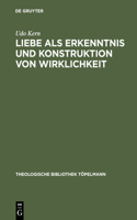 Liebe ALS Erkenntnis Und Konstruktion Von Wirklichkeit