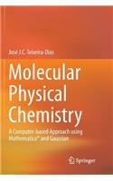 Molecular Physical Chemistry: A Computer-Based Approach Using Mathematica(r) and Gaussian