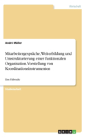 Mitarbeitergespräche, Weiterbildung und Umstrukturierung einer funktionalen Organisation. Vorstellung von Koordinationsinstrumenten