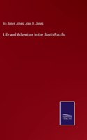 Life and Adventure in the South Pacific