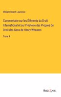 Commentaire sur les Éléments du Droit International et sur l'Histoire des Progrès du Droit des Gens de Henry Wheaton